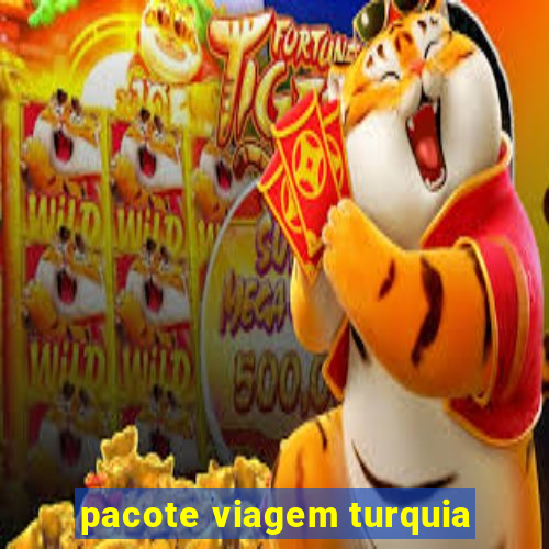 pacote viagem turquia